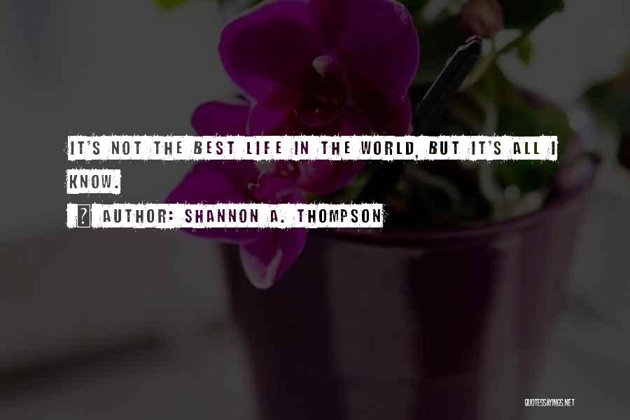 World Best Life Quotes By Shannon A. Thompson