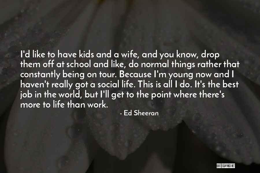 World Best Wife Quotes By Ed Sheeran World Best Wife Quotes By Ed Sheeran