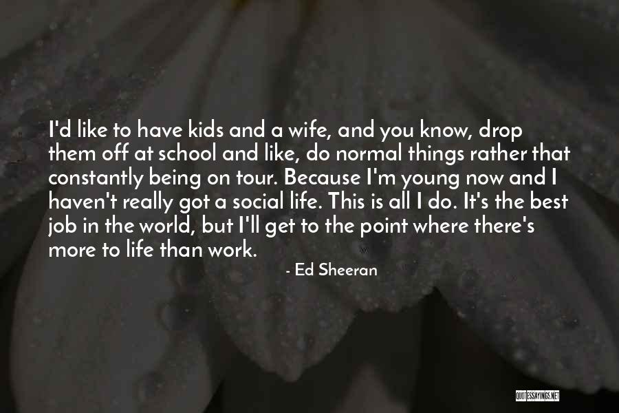 World Best Wife Quotes By Ed Sheeran