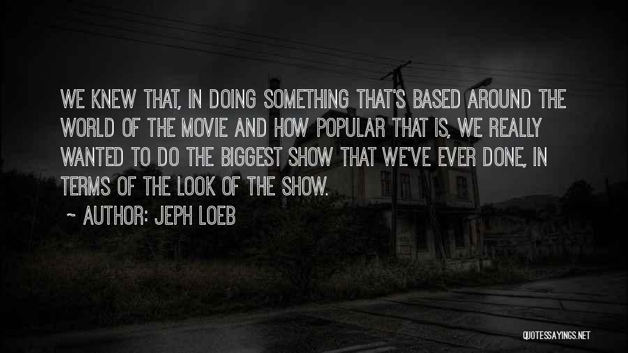 World Biggest Quotes By Jeph Loeb