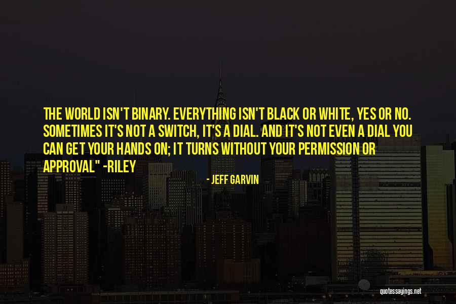 World Black And White Quotes By Jeff Garvin World Black And White Quotes By Jeff Garvin