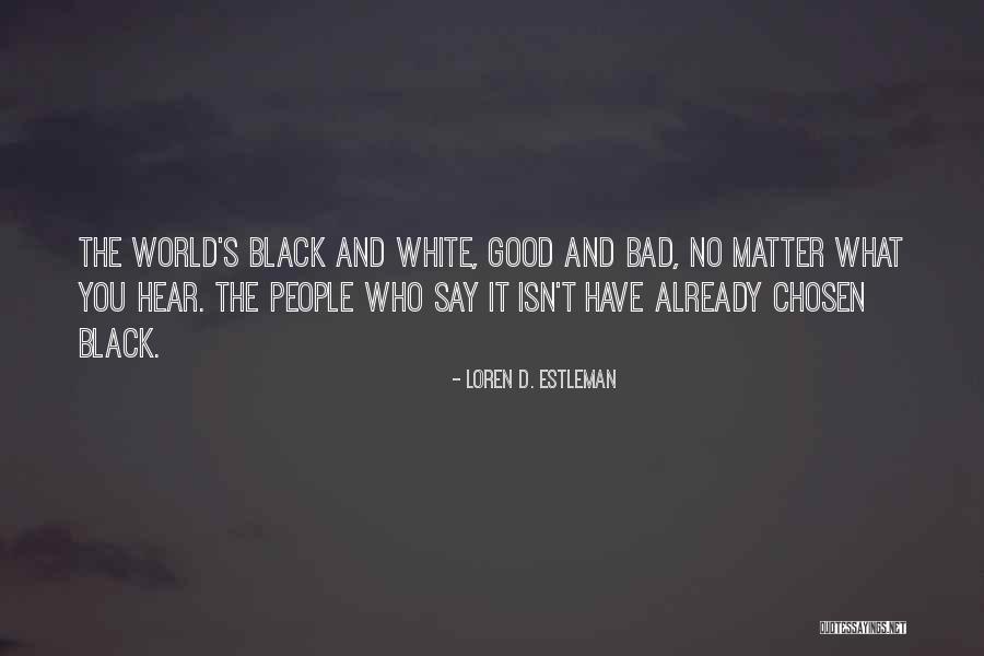 World Black And White Quotes By Loren D. Estleman World Black And White Quotes By Loren D. Estleman
