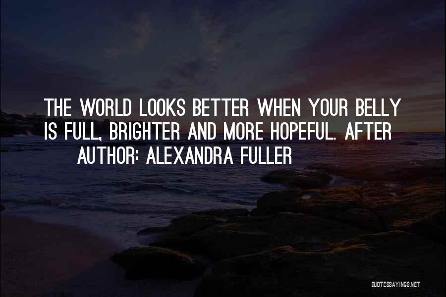 World Brighter Quotes By Alexandra Fuller
