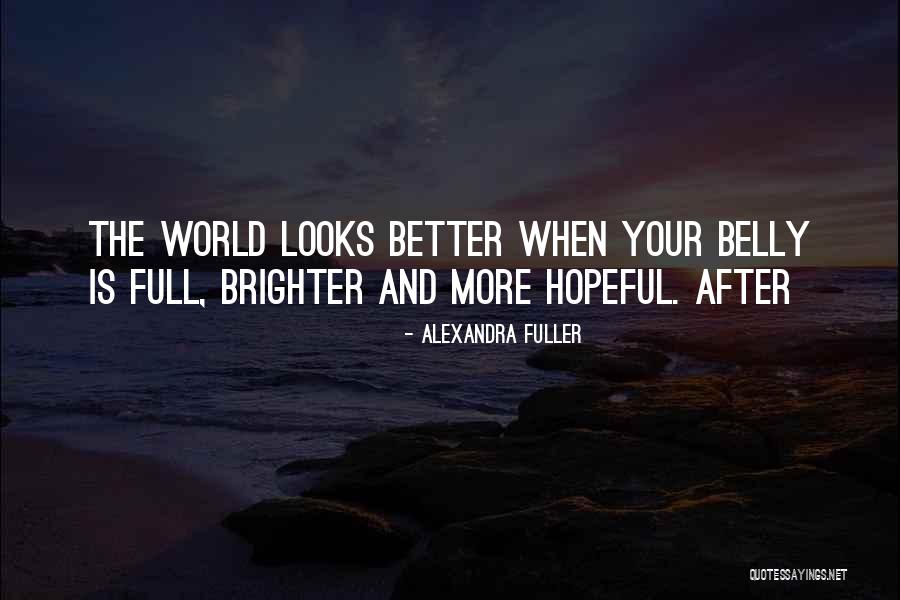 World Brighter Quotes By Alexandra Fuller