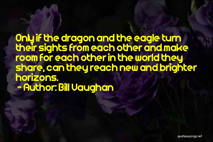 World Brighter Quotes By Bill Vaughan