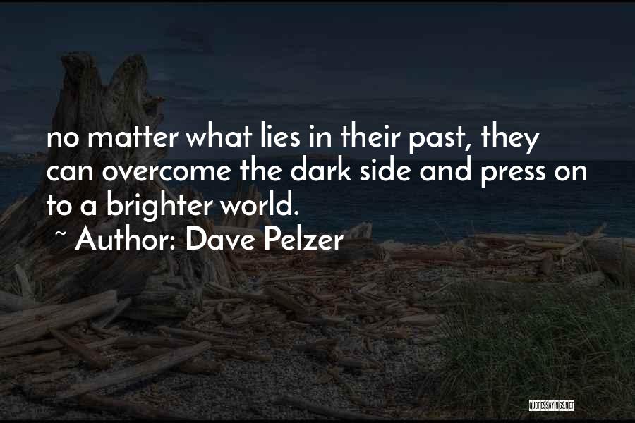 World Brighter Quotes By Dave Pelzer