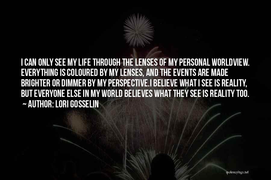 World Brighter Quotes By Lori Gosselin