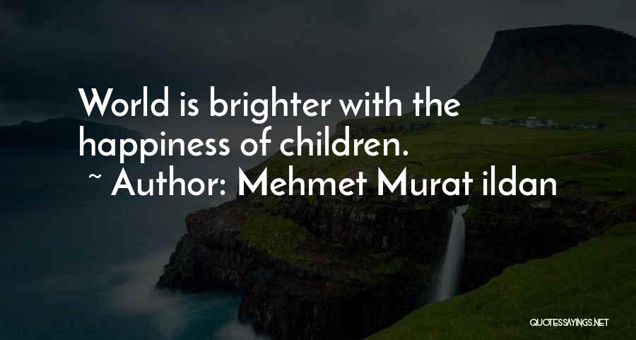 World Brighter Quotes By Mehmet Murat Ildan