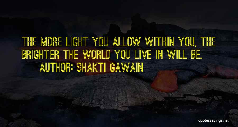 World Brighter Quotes By Shakti Gawain
