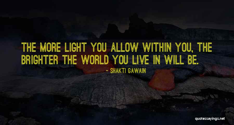 World Brighter Quotes By Shakti Gawain