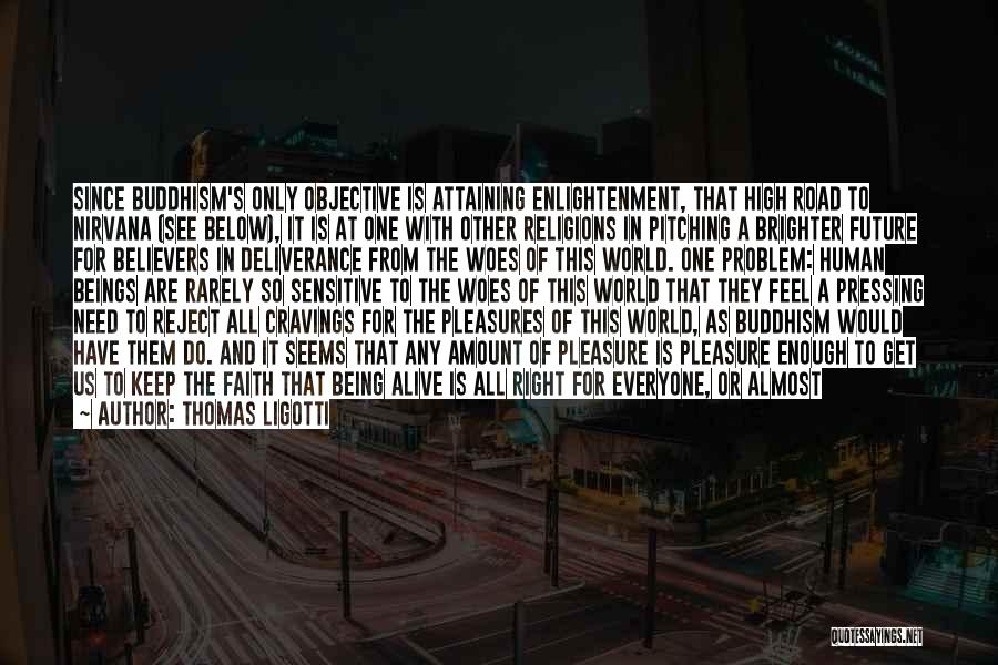 World Brighter Quotes By Thomas Ligotti