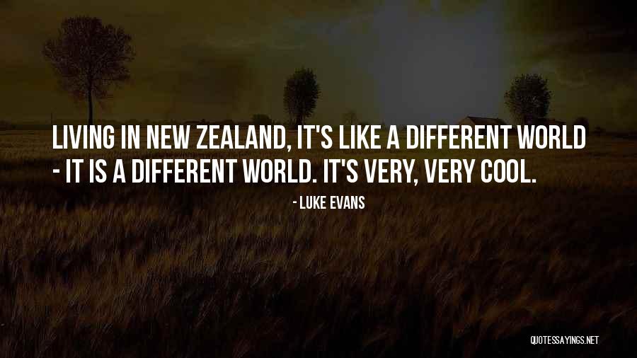 World But New Zealand Quotes By Luke Evans World But New Zealand Quotes By Luke Evans
