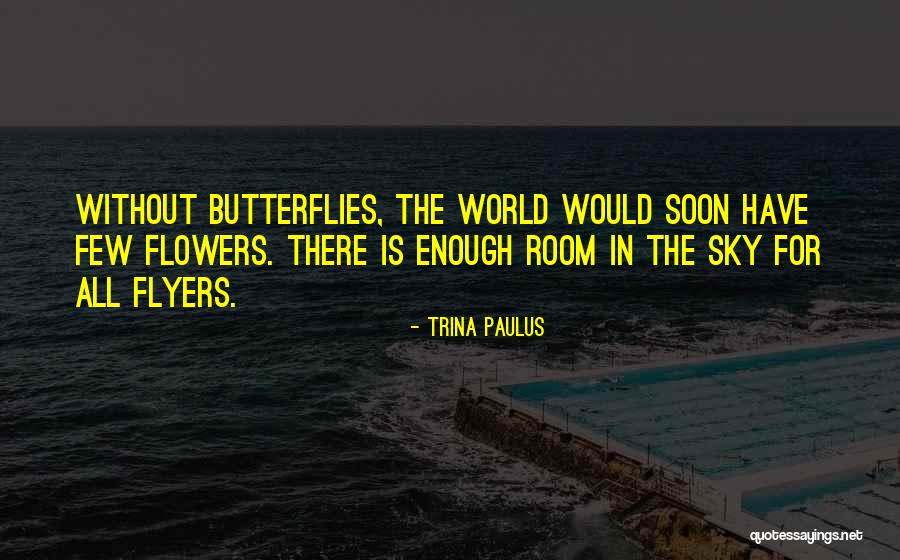 World Butterflies Quotes By Trina Paulus World Butterflies Quotes By Trina Paulus