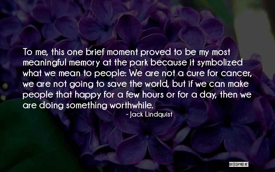 World Cancer Day Quotes By Jack Lindquist