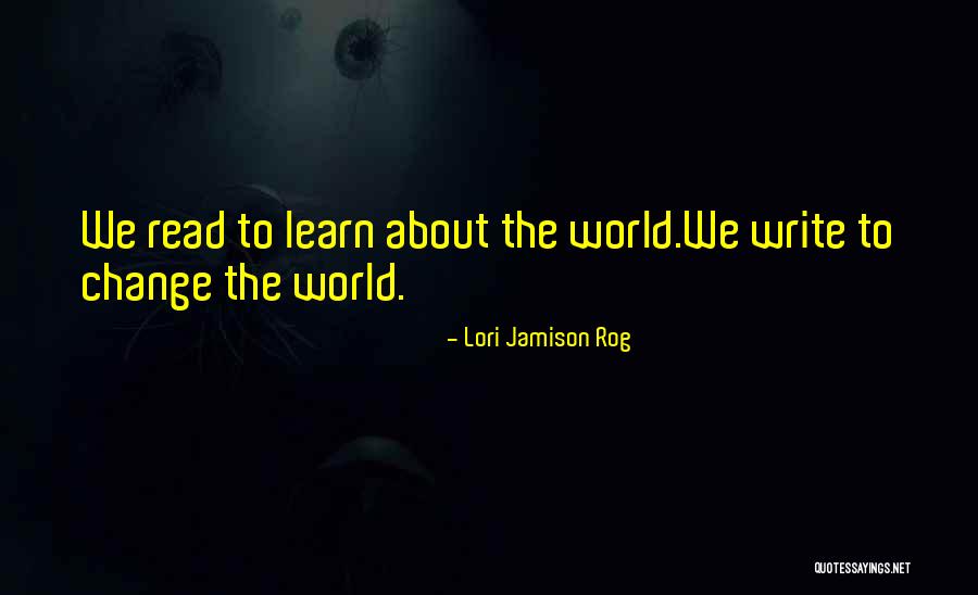 World Change Quotes By Lori Jamison Rog World Change Quotes By Lori Jamison Rog