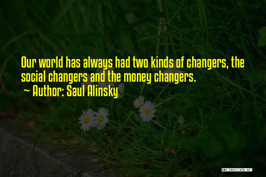 World Changers Quotes By Saul Alinsky