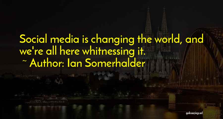 World Changing Quotes By Ian Somerhalder