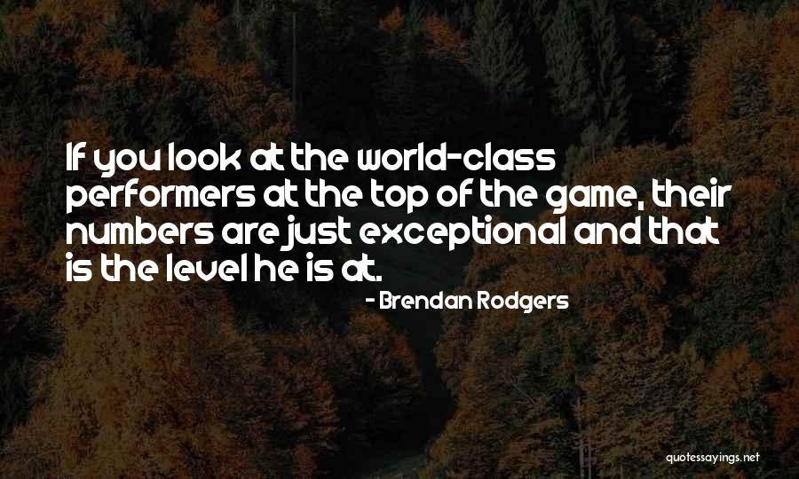 World Class Quotes By Brendan Rodgers