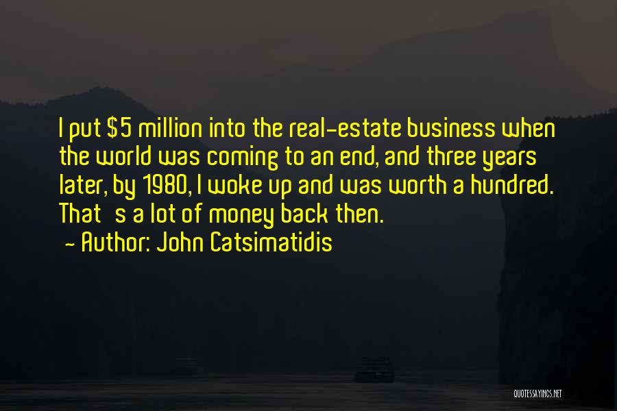 World Coming To An End Quotes By John Catsimatidis