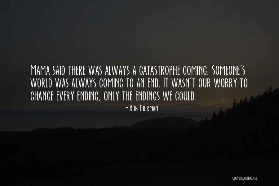 World Coming To An End Quotes By Rob Thurman World Coming To An End Quotes By Rob Thurman
