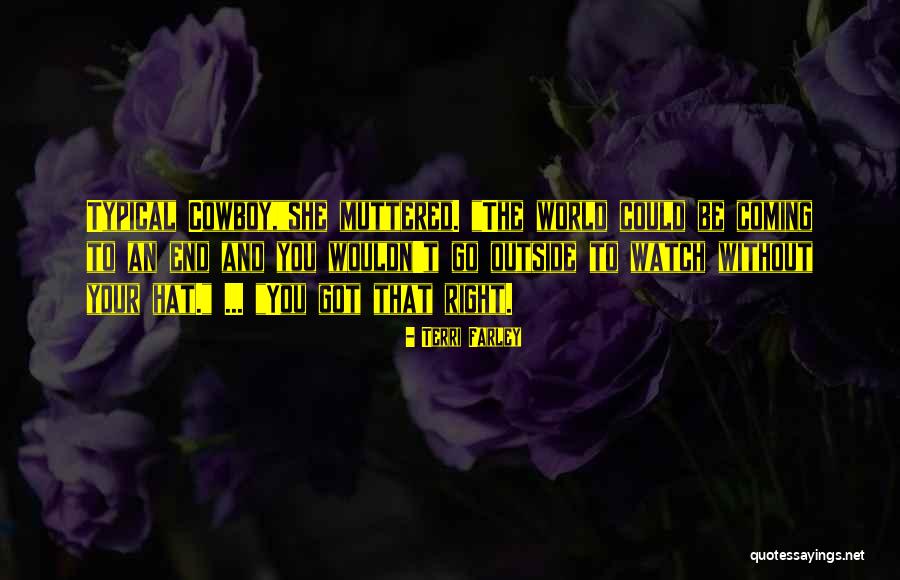 World Coming To An End Quotes By Terri Farley World Coming To An End Quotes By Terri Farley