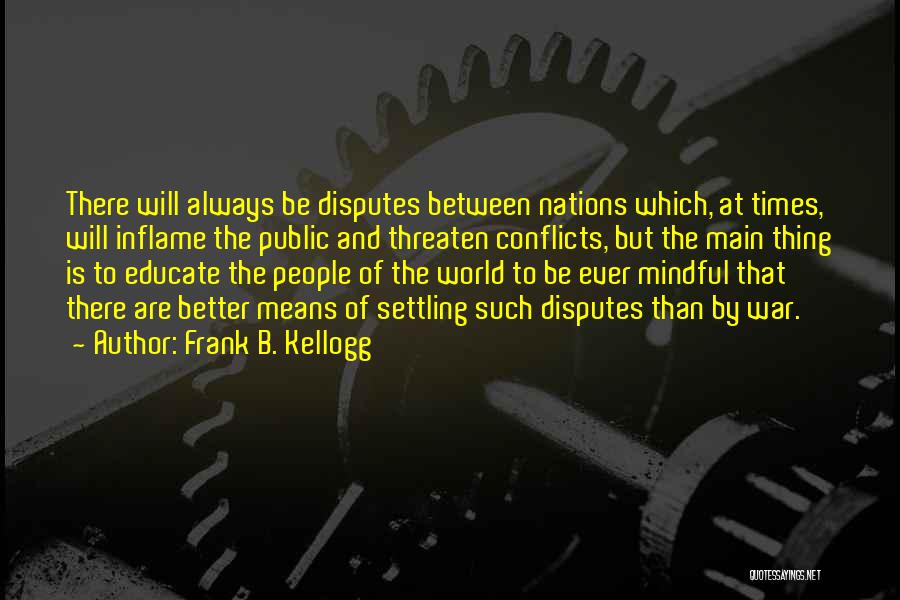 World Conflicts Quotes By Frank B. Kellogg