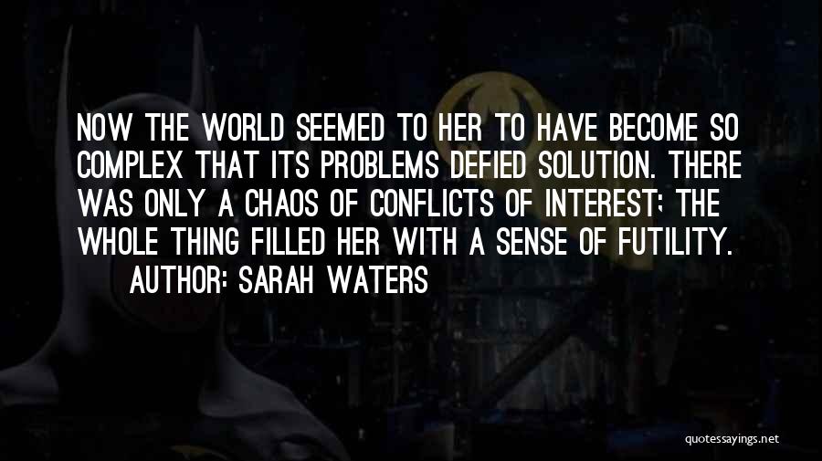 World Conflicts Quotes By Sarah Waters