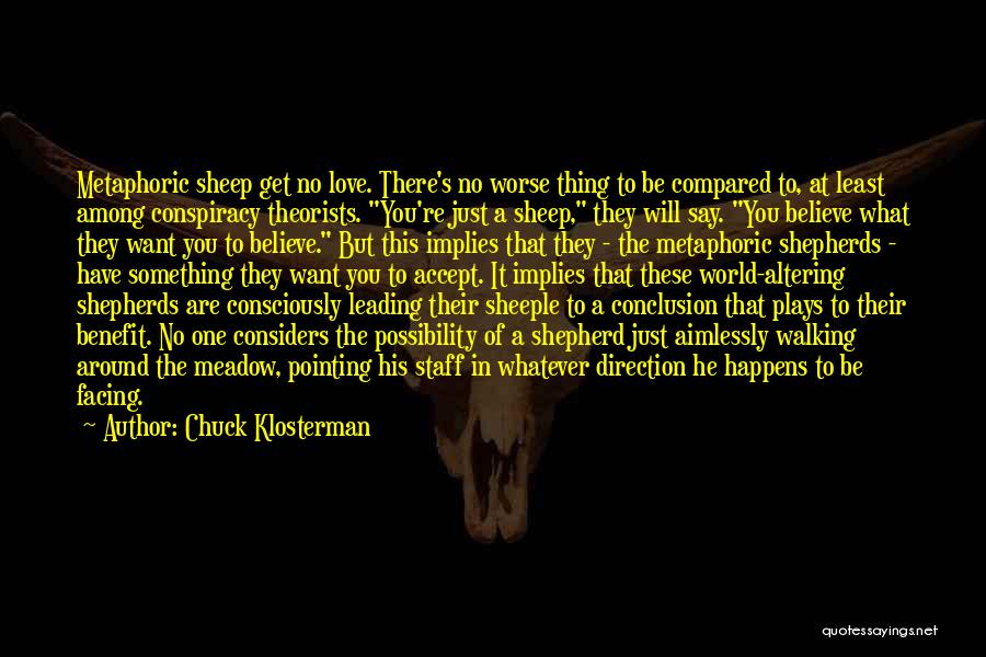 World Conspiracy Quotes By Chuck Klosterman