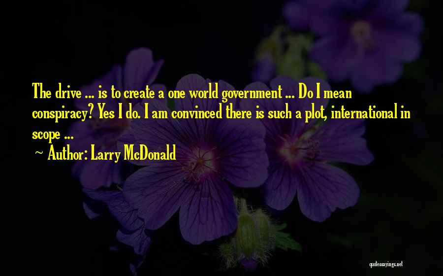 World Conspiracy Quotes By Larry McDonald