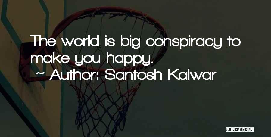 World Conspiracy Quotes By Santosh Kalwar