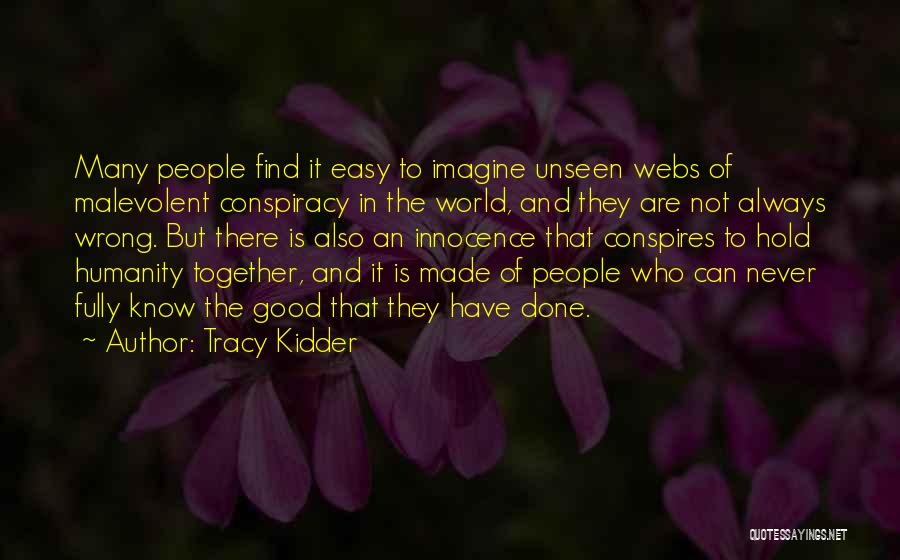World Conspiracy Quotes By Tracy Kidder