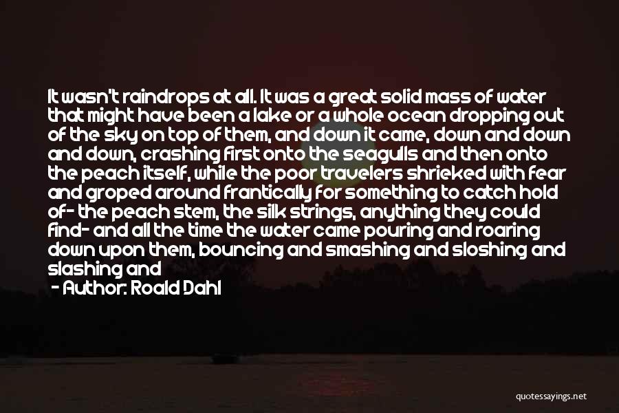 World Crashing Around Me Quotes By Roald Dahl