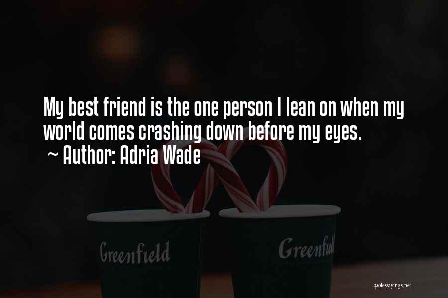 World Crashing Down On Me Quotes By Adria Wade
