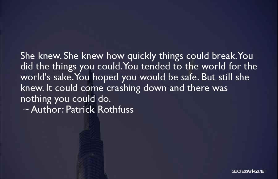 World Crashing Down On Me Quotes By Patrick Rothfuss