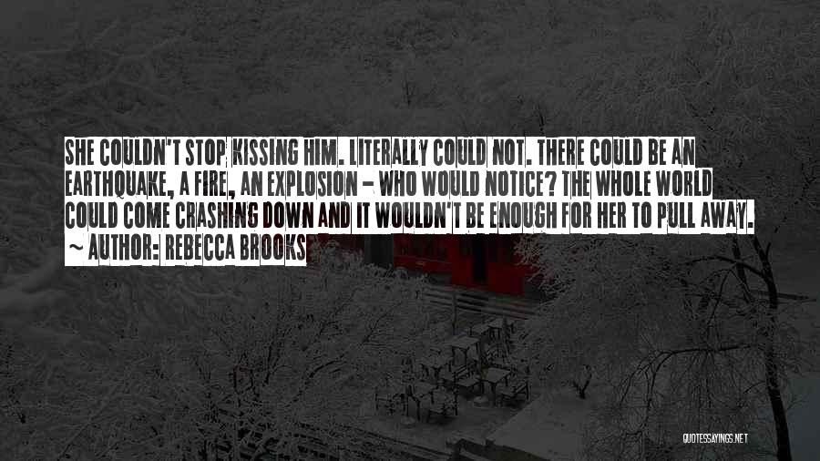 World Crashing Down On Me Quotes By Rebecca Brooks