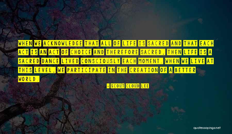 World Creation Quotes By Scout Cloud Lee World Creation Quotes By Scout Cloud Lee