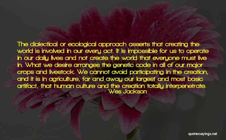 World Creation Quotes By Wes Jackson World Creation Quotes By Wes Jackson