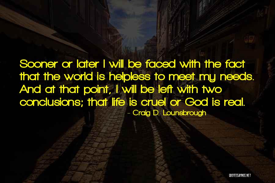 World Cruel Quotes By Craig D. Lounsbrough World Cruel Quotes By Craig D. Lounsbrough
