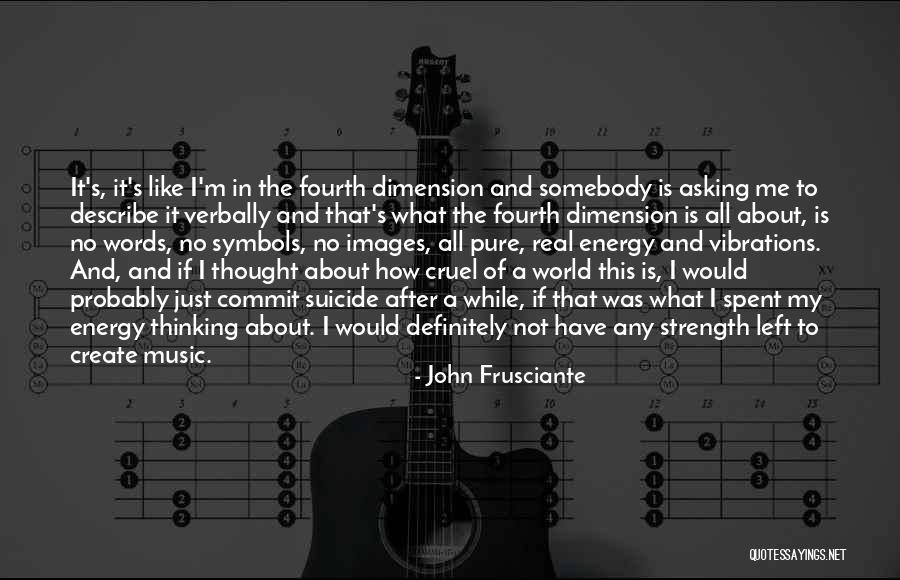 World Cruel Quotes By John Frusciante World Cruel Quotes By John Frusciante