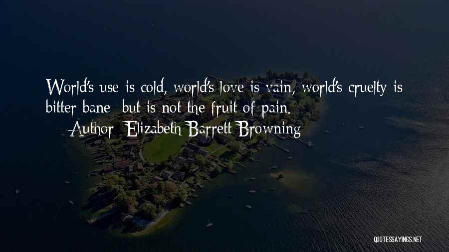 World Cruelty Quotes By Elizabeth Barrett Browning