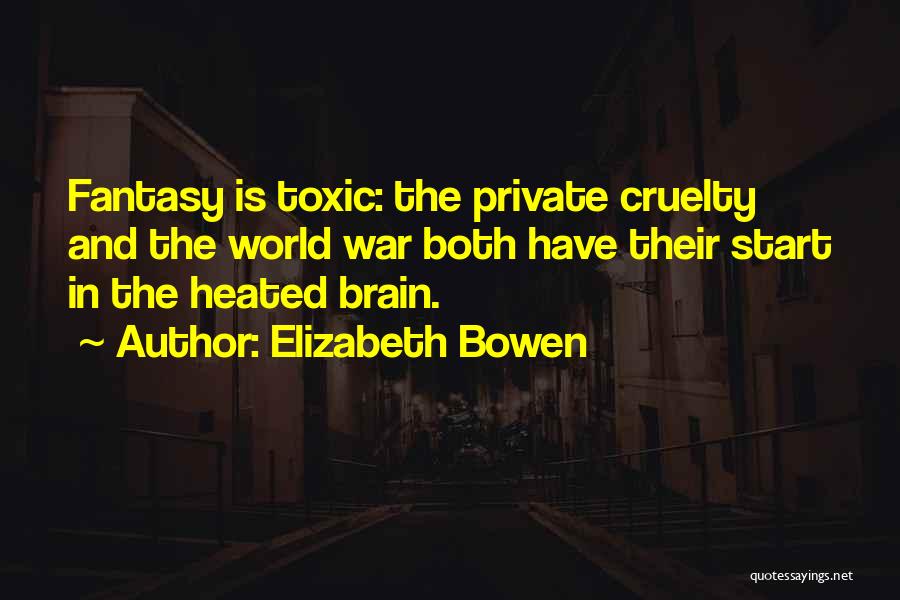 World Cruelty Quotes By Elizabeth Bowen