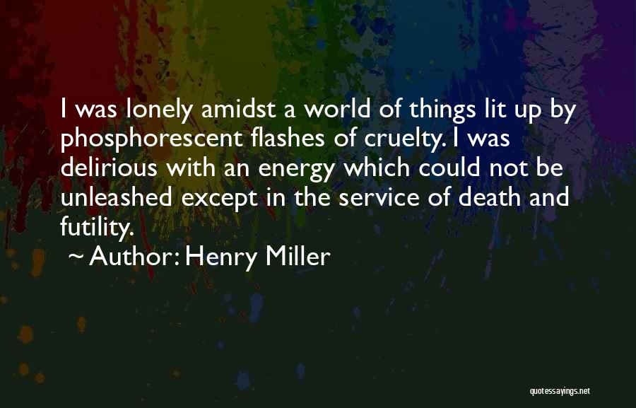 World Cruelty Quotes By Henry Miller