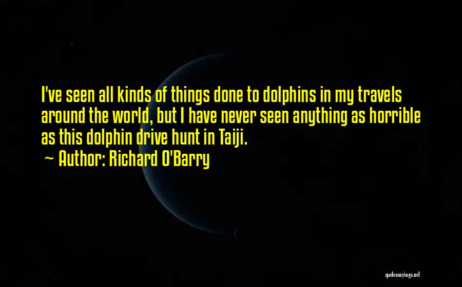 World Cruelty Quotes By Richard O'Barry