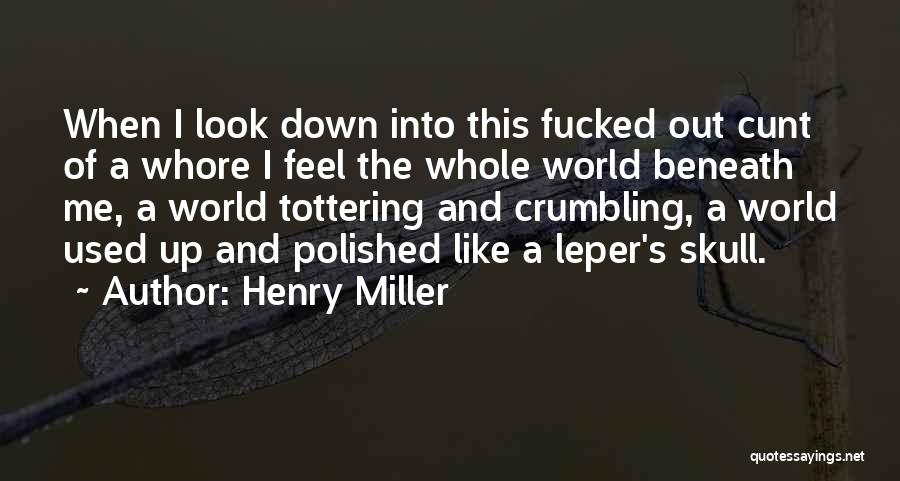 World Crumbling Down Quotes By Henry Miller