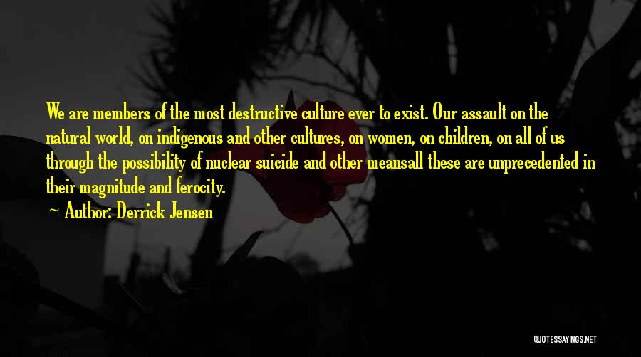 World Cultures Quotes By Derrick Jensen