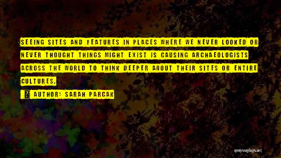 World Cultures Quotes By Sarah Parcak