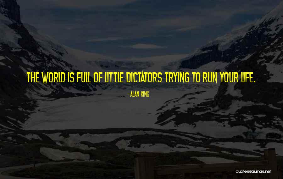 World Dictators Quotes By Alan King World Dictators Quotes By Alan King