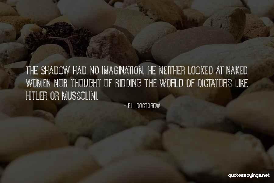World Dictators Quotes By E.L. Doctorow World Dictators Quotes By E.L. Doctorow