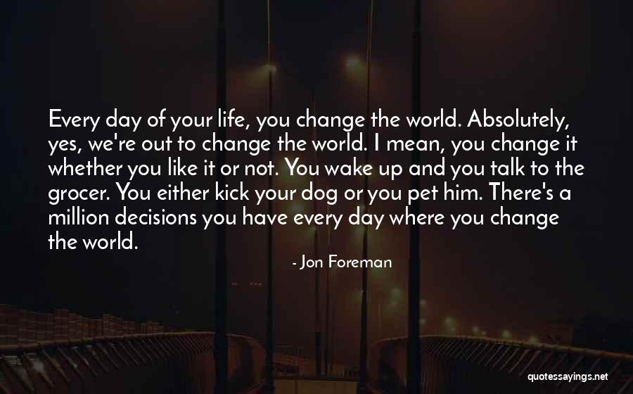 World Dog Day Quotes By Jon Foreman World Dog Day Quotes By Jon Foreman