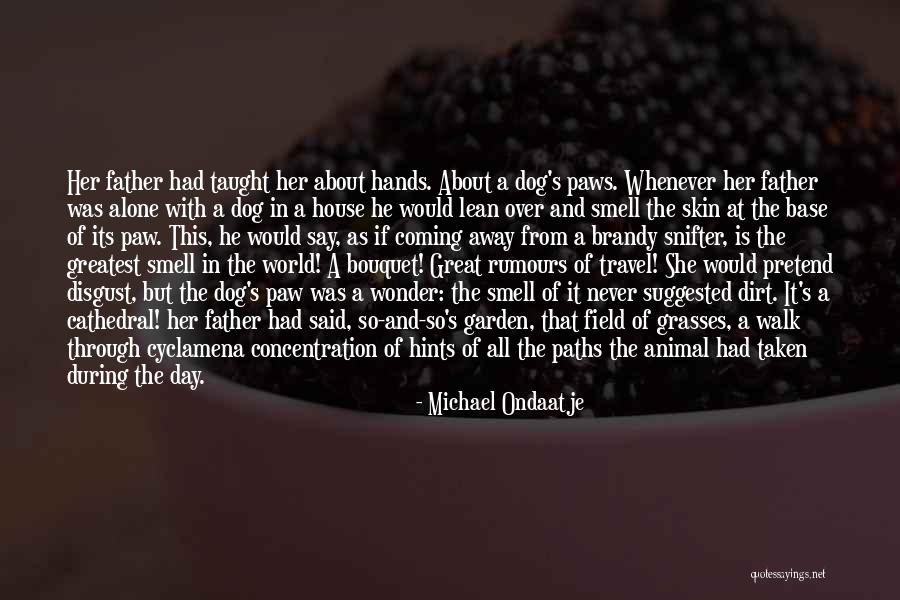 World Dog Day Quotes By Michael Ondaatje World Dog Day Quotes By Michael Ondaatje